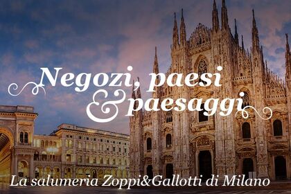 La salumeria Zoppi&Gallotti di Milano
